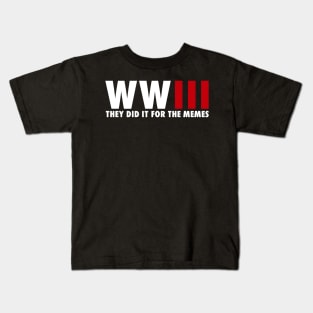 WORLD WAR 3 / They did it for the memes Kids T-Shirt